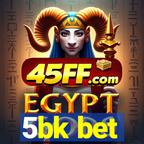 5bk bet